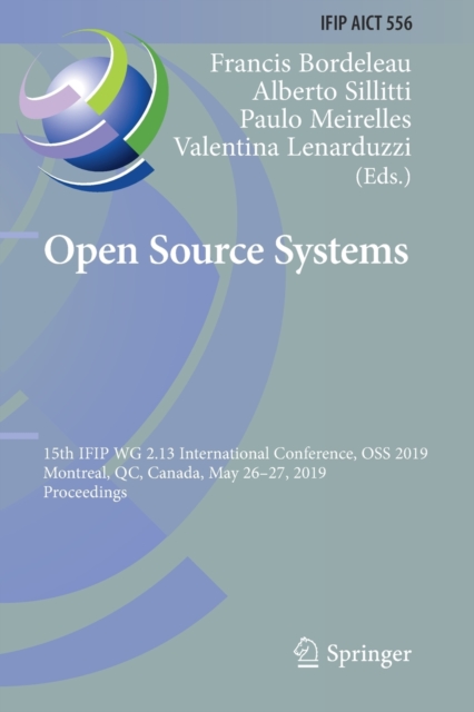 Open Source Systems : 15th IFIP WG 2.13 International Conference, OSS 2019, Montreal, QC, Canada, May 26-27, 2019, Proceedings, Paperback / softback Book