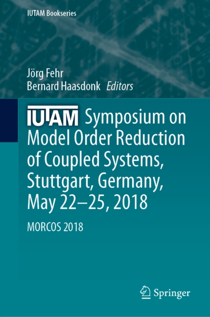 IUTAM Symposium on Model Order Reduction of Coupled Systems, Stuttgart, Germany, May 22-25, 2018 : MORCOS 2018, EPUB eBook