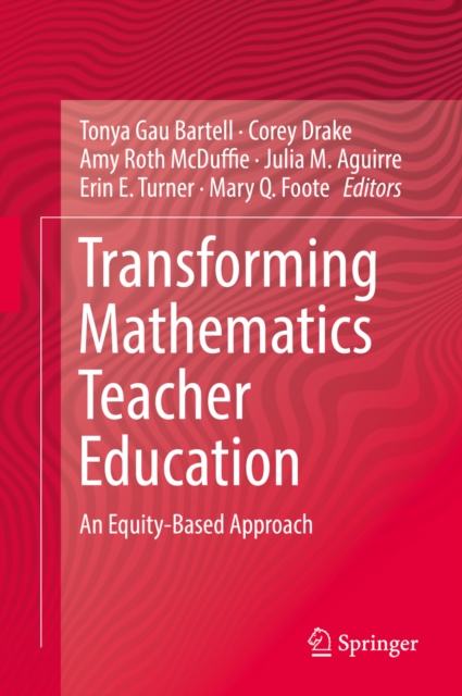 Transforming Mathematics Teacher Education : An Equity-Based Approach, EPUB eBook