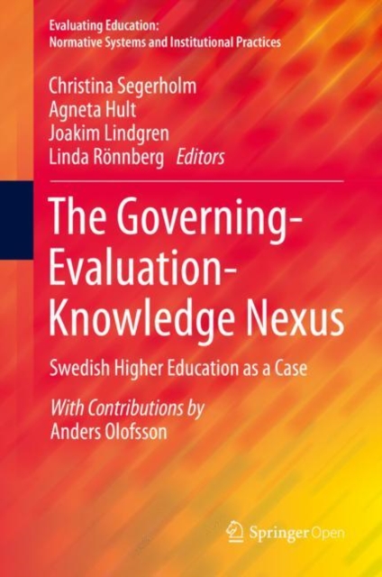 The Governing-Evaluation-Knowledge Nexus : Swedish Higher Education as a Case, Hardback Book