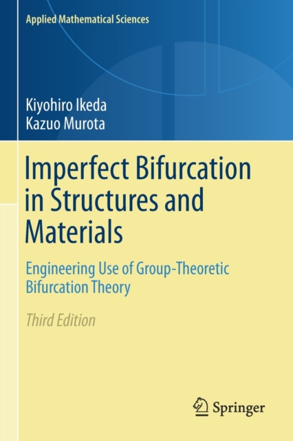 Imperfect Bifurcation in Structures and Materials : Engineering Use of Group-Theoretic Bifurcation Theory, Paperback / softback Book
