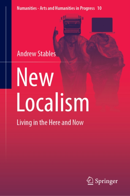 New Localism : Living in the Here and Now, EPUB eBook