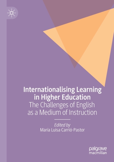 Internationalising Learning in Higher Education : The Challenges of English as a Medium of Instruction, Paperback / softback Book