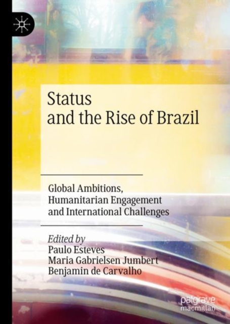 Status and the Rise of Brazil : Global Ambitions, Humanitarian Engagement and International Challenges, EPUB eBook