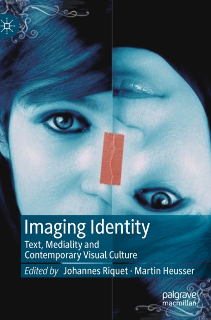 Imaging Identity : Text, Mediality and Contemporary Visual Culture, Hardback Book