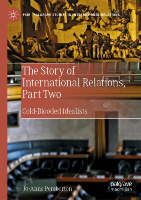 The Story of International Relations, Part Two : Cold-Blooded Idealists, EPUB eBook