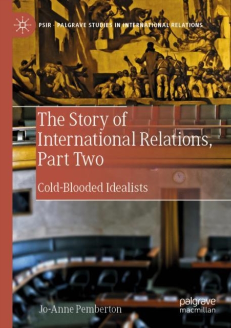 The Story of International Relations, Part Two : Cold-Blooded Idealists, Paperback / softback Book