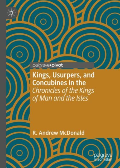 Kings, Usurpers, and Concubines in the 'Chronicles of the Kings of Man and the Isles', Hardback Book