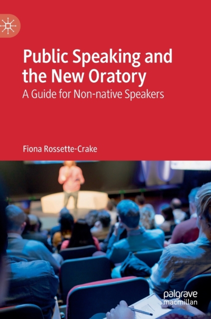 Public Speaking and the New Oratory : A Guide for Non-native Speakers, Hardback Book