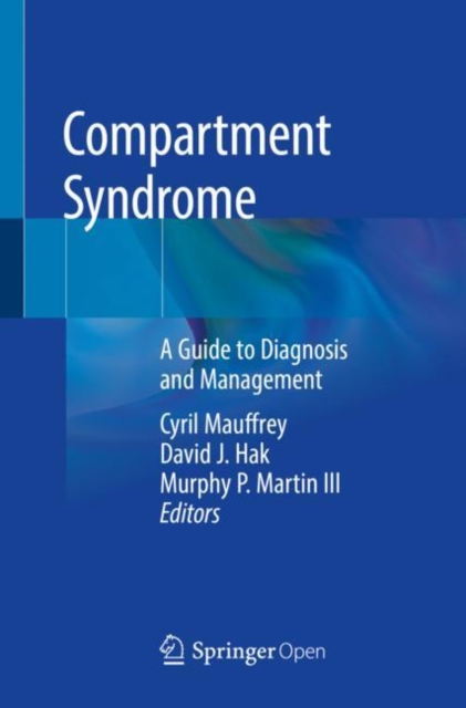 Compartment Syndrome : A Guide to Diagnosis and Management, Paperback / softback Book