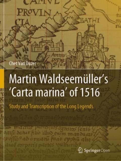 Martin Waldseemuller’s 'Carta marina' of 1516 : Study and Transcription of the Long Legends, Paperback / softback Book