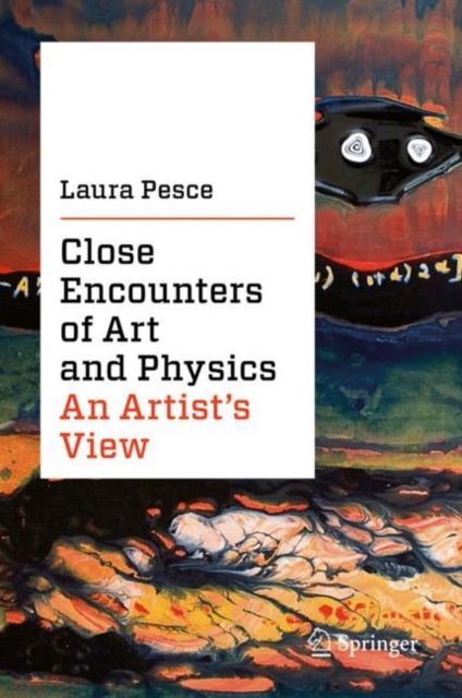 Close Encounters of Art and Physics : An Artist's View, Hardback Book