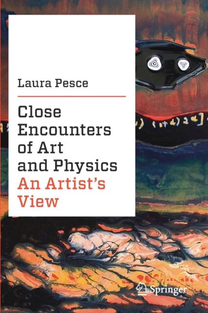 Close Encounters of Art and Physics : An Artist's View, Paperback / softback Book