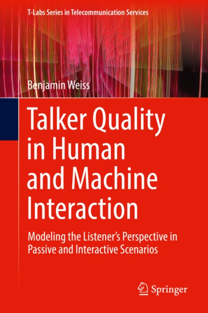 Talker Quality in Human and Machine Interaction : Modeling the Listener's Perspective in Passive and Interactive Scenarios, EPUB eBook