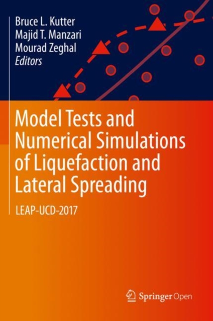Model Tests and Numerical Simulations of Liquefaction and Lateral Spreading : LEAP-UCD-2017, Hardback Book