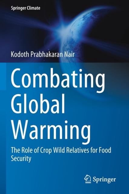 Combating Global Warming : The Role of Crop Wild Relatives for Food Security, Paperback / softback Book