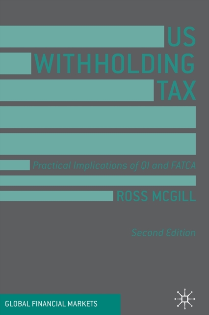 US Withholding Tax : Practical Implications of QI and FATCA, Paperback / softback Book