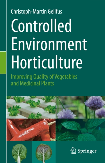 Controlled Environment Horticulture : Improving Quality of Vegetables and Medicinal Plants, EPUB eBook