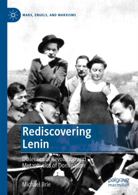 Rediscovering Lenin : Dialectics of Revolution and Metaphysics of Domination, EPUB eBook
