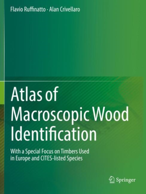 Atlas of Macroscopic Wood Identification : With a Special Focus on Timbers Used in Europe and CITES-listed Species, Paperback / softback Book