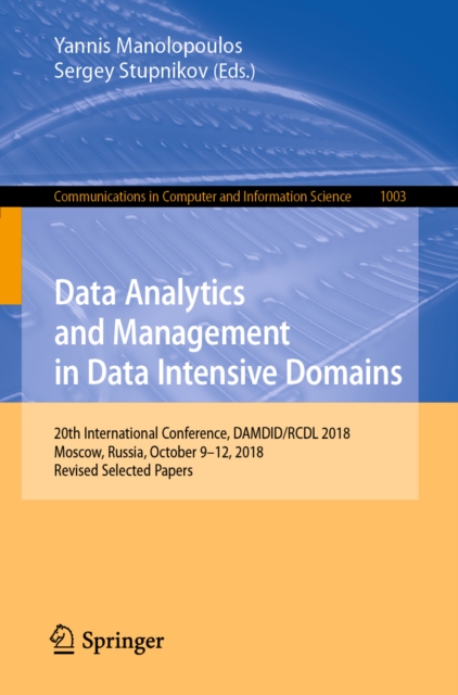 Data Analytics and Management in Data Intensive Domains : 20th International Conference, DAMDID/RCDL 2018, Moscow, Russia, October 9-12, 2018, Revised Selected Papers, EPUB eBook