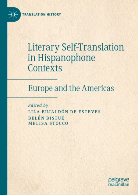 Literary Self-Translation in Hispanophone Contexts - La autotraduccion literaria en contextos de habla hispana : Europe and the Americas - Europa y America, EPUB eBook