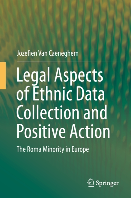 Legal Aspects of Ethnic Data Collection and Positive Action : The Roma Minority in Europe, EPUB eBook