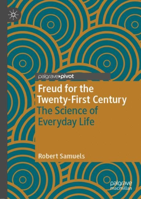 Freud for the Twenty-First Century : The Science of Everyday Life, Hardback Book