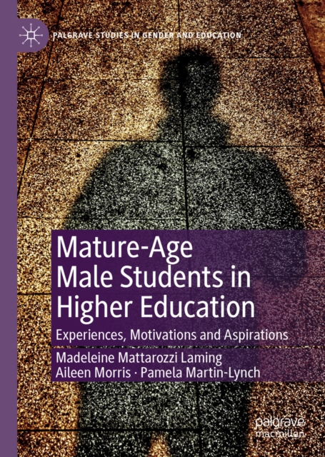 Mature-Age Male Students in Higher Education : Experiences, Motivations and Aspirations, EPUB eBook