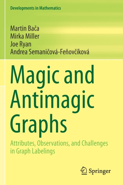Magic and Antimagic Graphs : Attributes, Observations and Challenges in Graph Labelings, Paperback / softback Book