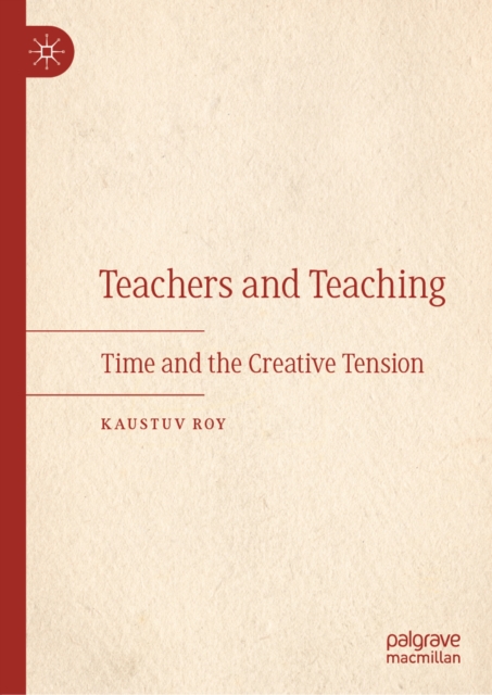 Teachers and Teaching : Time and the Creative Tension, EPUB eBook