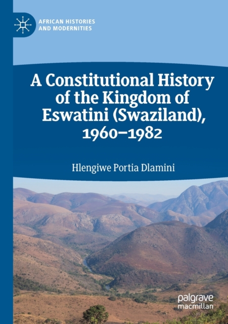 A Constitutional History of the Kingdom of Eswatini (Swaziland), 1960-1982, Paperback / softback Book