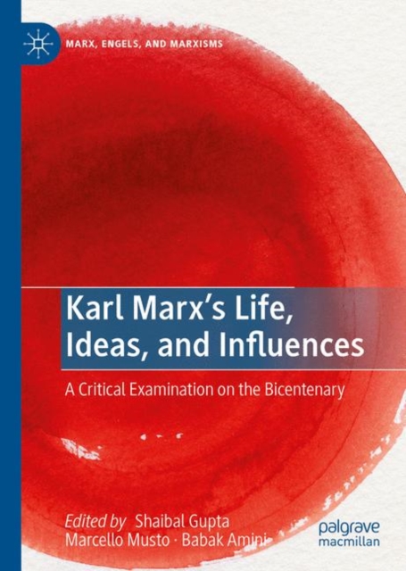 Karl Marx’s Life, Ideas, and Influences : A Critical Examination on the Bicentenary, Hardback Book