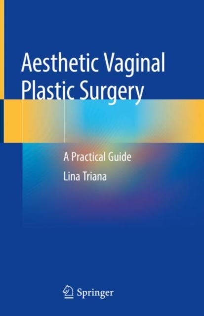 Aesthetic Vaginal Plastic Surgery : A Practical Guide, Hardback Book