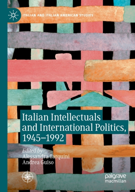 Italian Intellectuals and International Politics, 1945-1992, Paperback / softback Book