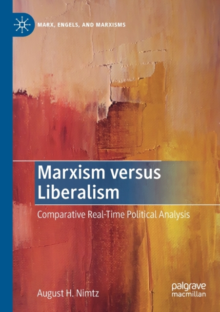 Marxism versus Liberalism : Comparative Real-Time Political Analysis, Paperback / softback Book