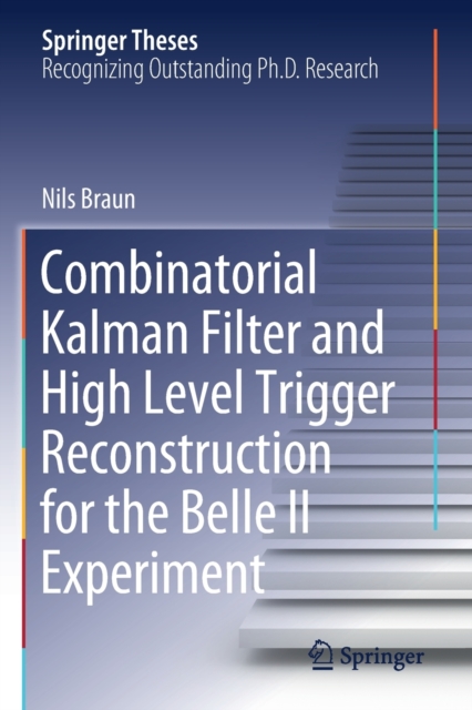 Combinatorial Kalman Filter and High Level Trigger Reconstruction for the Belle II Experiment, Paperback / softback Book
