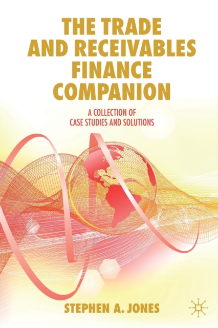 The Trade and Receivables Finance Companion : A Collection of Case Studies and Solutions, Paperback / softback Book