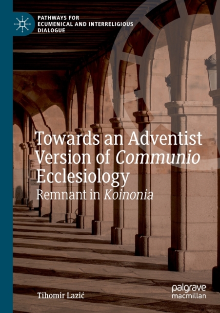 Towards an Adventist Version of Communio Ecclesiology : Remnant in Koinonia, Paperback / softback Book