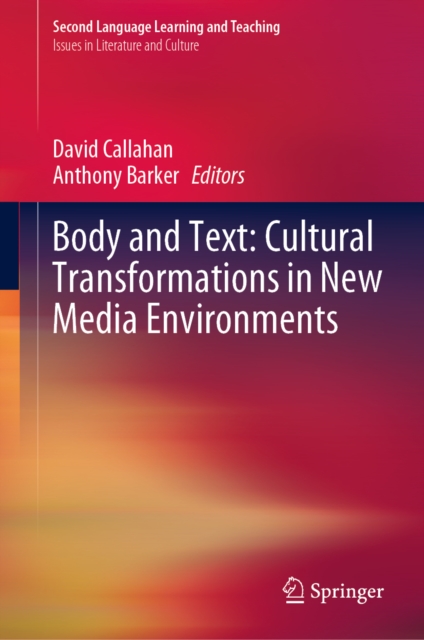 Body and Text: Cultural Transformations in New Media Environments, EPUB eBook