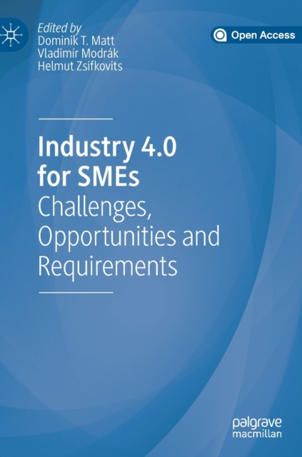 Industry 4.0 for SMEs : Challenges, Opportunities and Requirements, Hardback Book