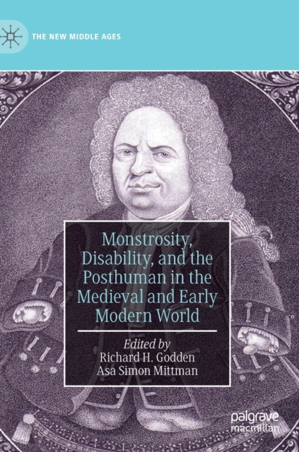 Monstrosity, Disability, and the Posthuman in the Medieval and Early Modern World, Hardback Book