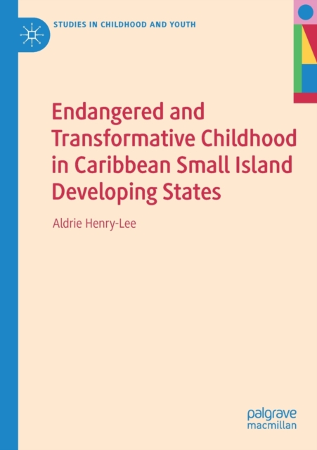 Endangered and Transformative Childhood in Caribbean Small Island Developing States, Paperback / softback Book