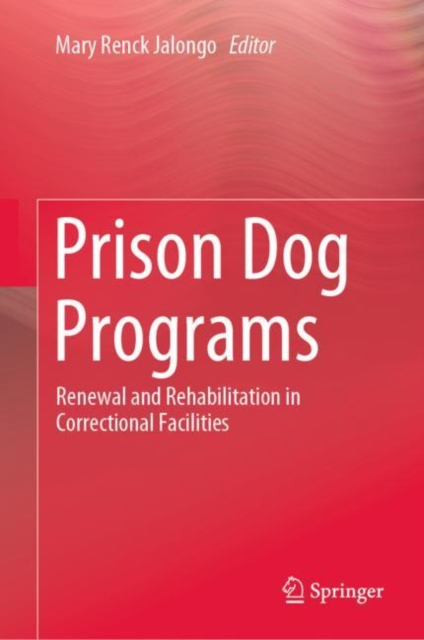 Prison Dog Programs : Renewal and Rehabilitation in Correctional Facilities, Hardback Book