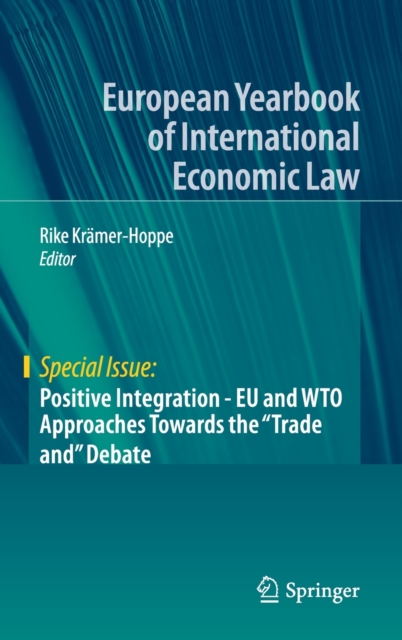 Positive Integration - EU and WTO Approaches Towards the "Trade and" Debate, Hardback Book