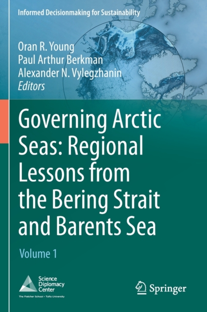 Governing Arctic Seas: Regional Lessons from the Bering Strait and Barents Sea : Volume 1, Paperback / softback Book