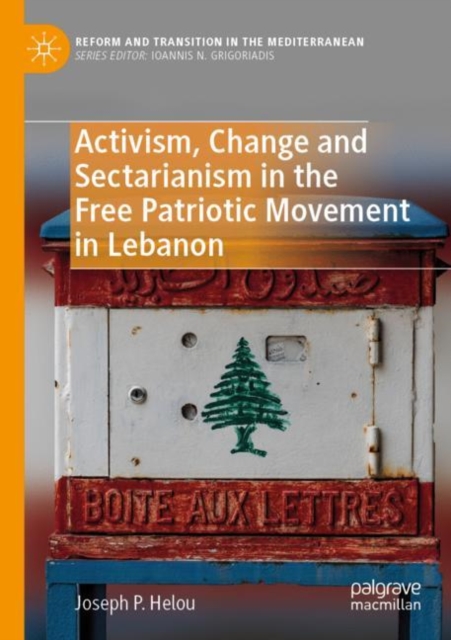 Activism, Change and Sectarianism in the Free Patriotic Movement in Lebanon, Paperback / softback Book