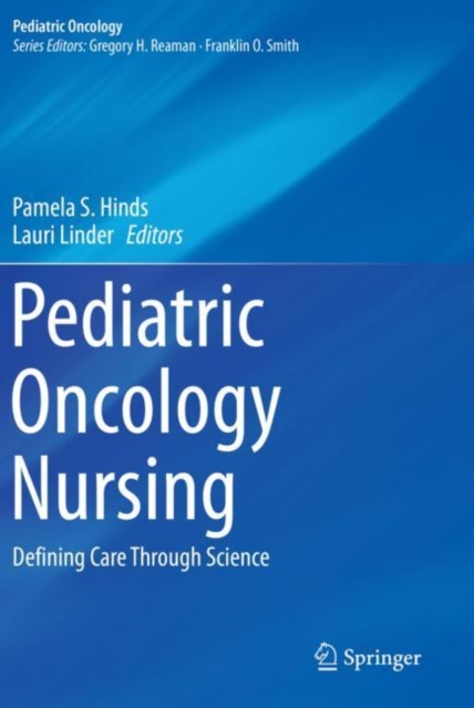 Pediatric Oncology Nursing : Defining Care Through Science, Paperback / softback Book