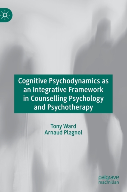 Cognitive Psychodynamics as an Integrative Framework in Counselling Psychology and Psychotherapy, Hardback Book