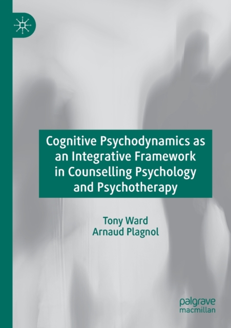 Cognitive Psychodynamics as an Integrative Framework in Counselling Psychology and Psychotherapy, Paperback / softback Book